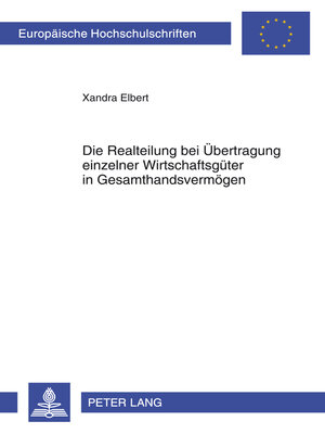 cover image of Die Realteilung bei Uebertragung einzelner Wirtschaftsgueter in Gesamthandsvermoegen